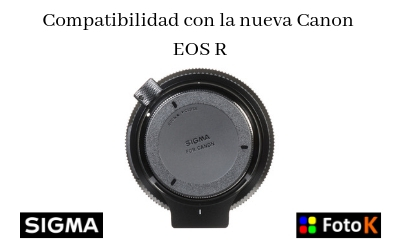 Objetivos SIGMA: compatibilidad con la nueva Canon EOS R