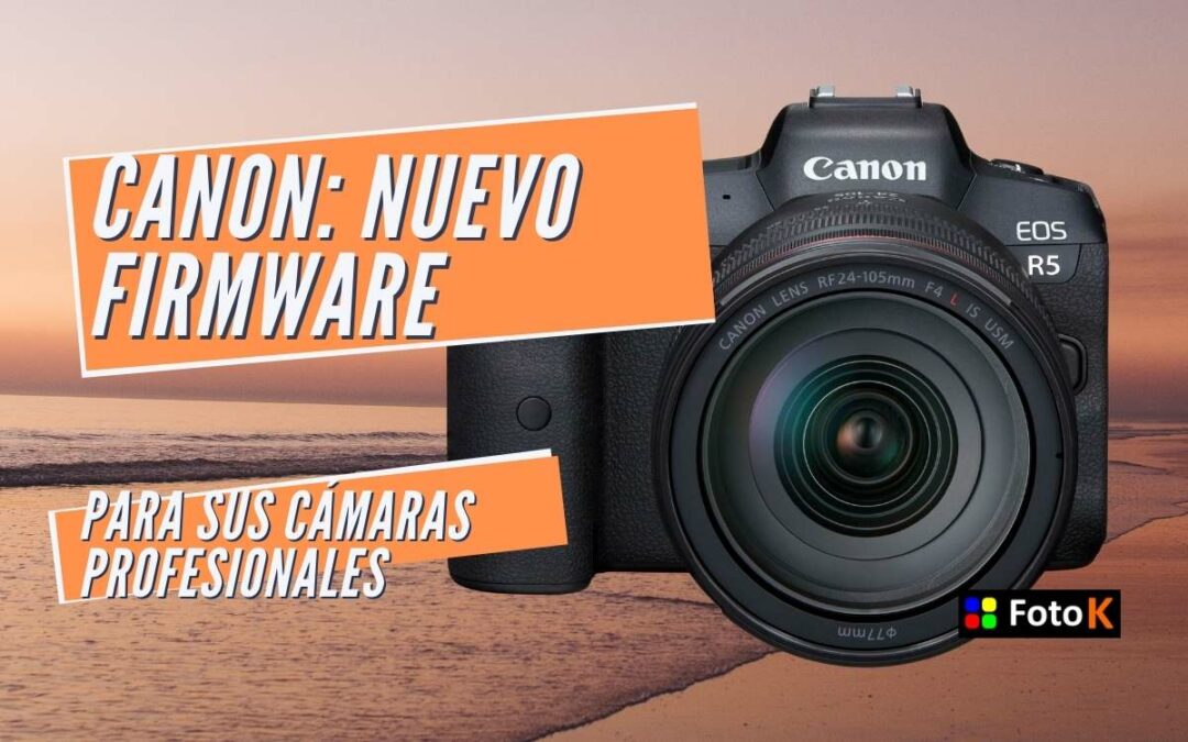 Canon: Nuevos Firmwares para sus cámaras profesionales